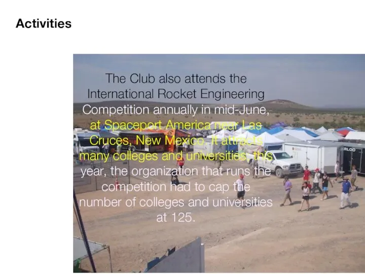 Activities The Club also attends the International Rocket Engineering Competition annually