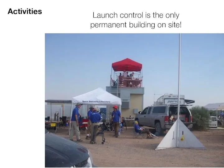 Activities Launch control is the only permanent building on site!