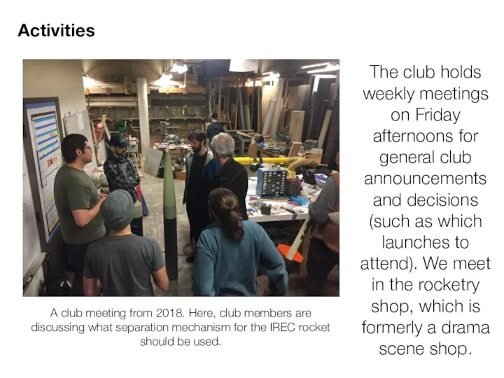 The club holds weekly meetings on Friday afternoons for general club