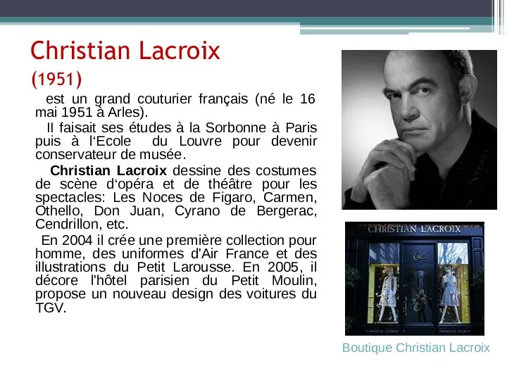 Christian Lacroix (1951) est un grand couturier français (né le 16