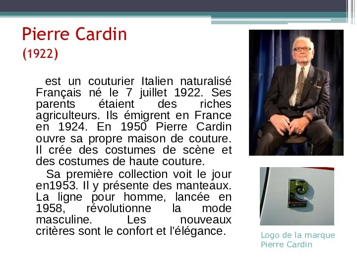 Pierre Cardin (1922) est un couturier Italien naturalisé Français né le