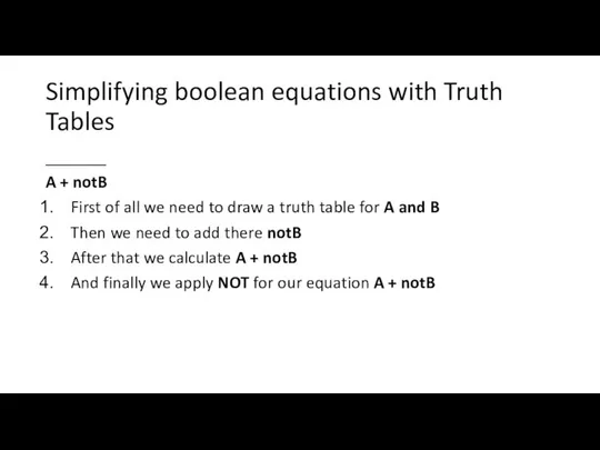 Simplifying boolean equations with Truth Tables _______ A + notB First