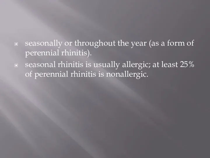 seasonally or throughout the year (as a form of perennial rhinitis).