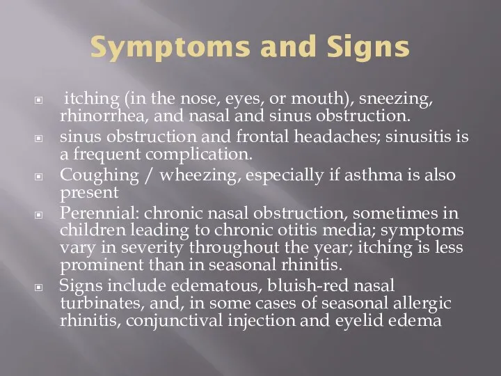 Symptoms and Signs itching (in the nose, eyes, or mouth), sneezing,