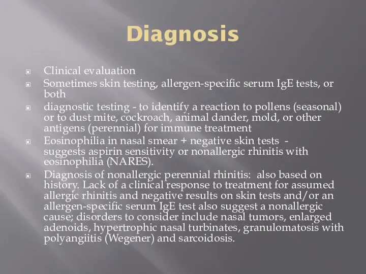 Diagnosis Clinical evaluation Sometimes skin testing, allergen-specific serum IgE tests, or