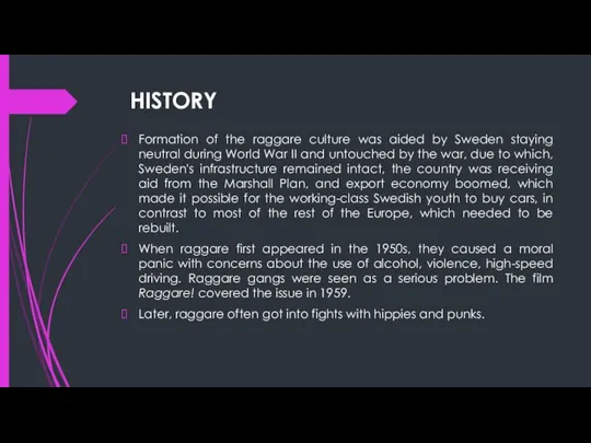 HISTORY Formation of the raggare culture was aided by Sweden staying