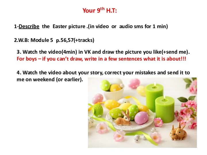 Your 9th H.T: 1-Describe the Easter picture .(in video or audio