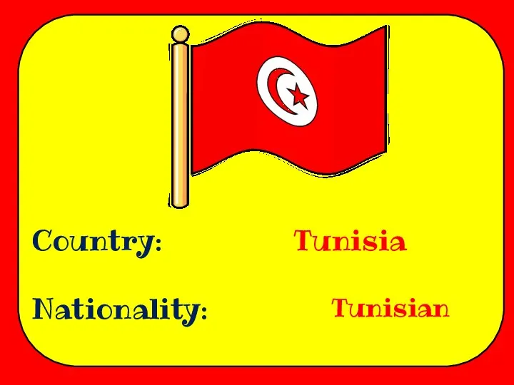 Country: Nationality: Tunisia Tunisian