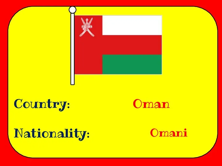 Country: Nationality: Oman Omani