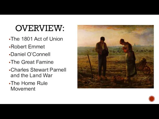 OVERVIEW: The 1801 Act of Union Robert Emmet Daniel O’Connell The