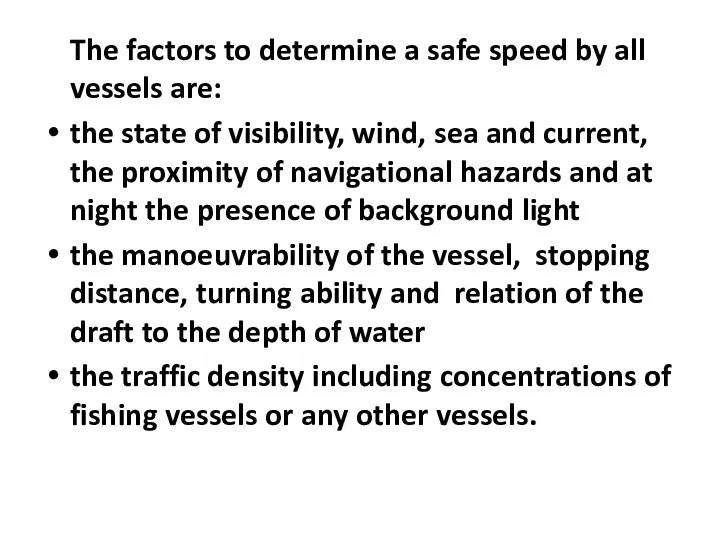 The factors to determine a safe speed by all vessels are: