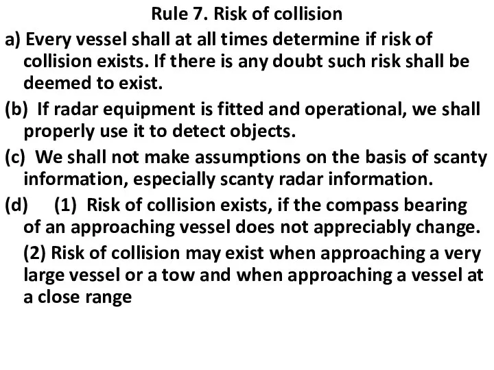 Rule 7. Risk of collision a) Every vessel shall at all