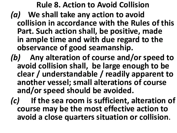 Rule 8. Action to Avoid Collision (a) We shall take any