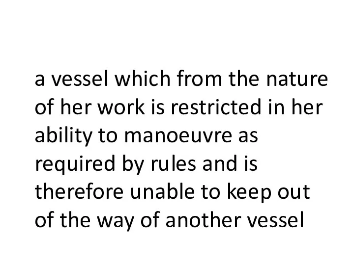 a vessel which from the nature of her work is restricted