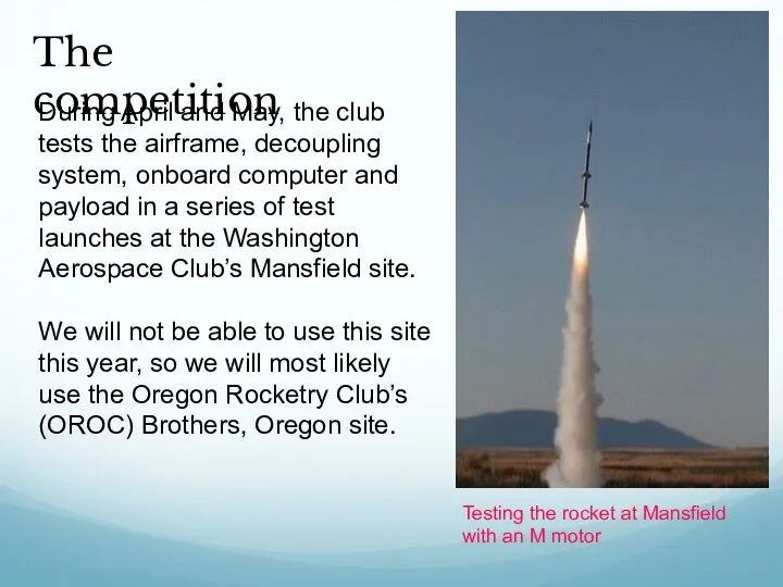 The competition During April and May, the club tests the airframe,