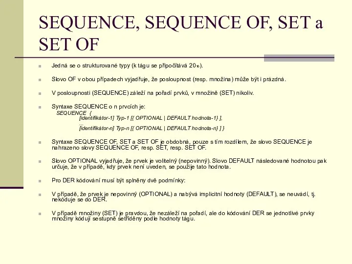 SEQUENCE, SEQUENCE OF, SET a SET OF Jedná se o strukturované