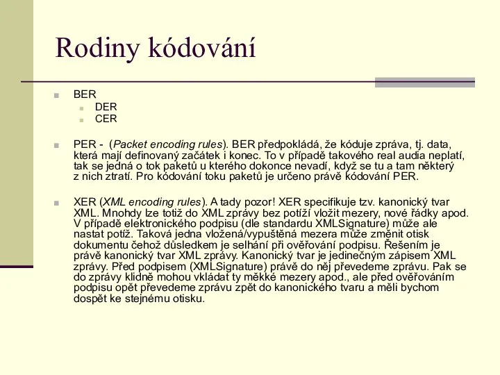 Rodiny kódování BER DER CER PER - (Packet encoding rules). BER