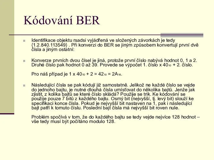 Kódování BER Identifikace objektu rsadsi vyjádřená ve složených závorkách je tedy