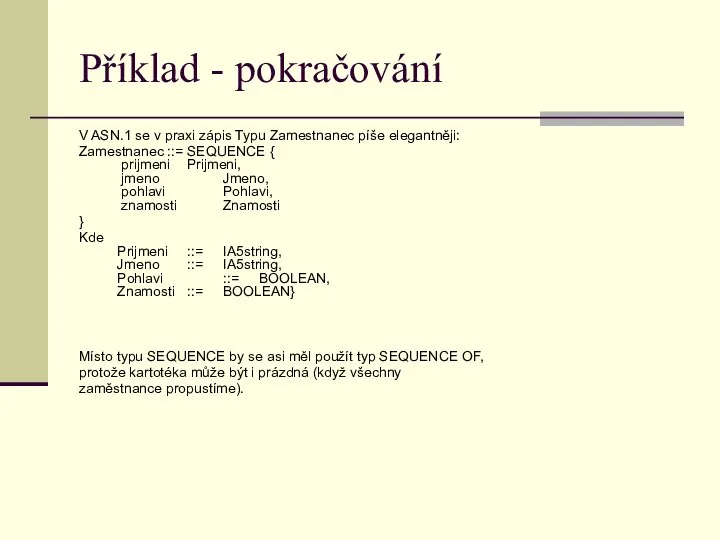 Příklad - pokračování V ASN.1 se v praxi zápis Typu Zamestnanec