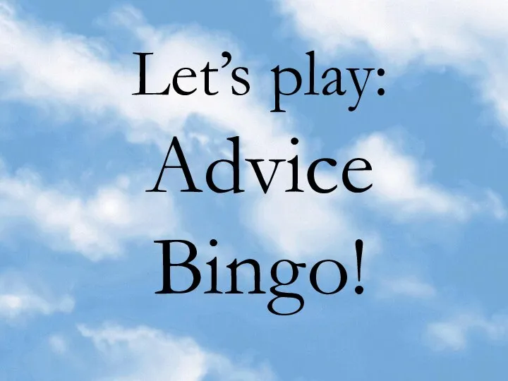 Let’s play: Advice Bingo!
