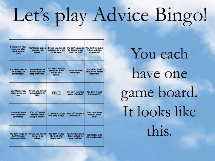 Let’s play Advice Bingo! You each have one game board. It looks like this.