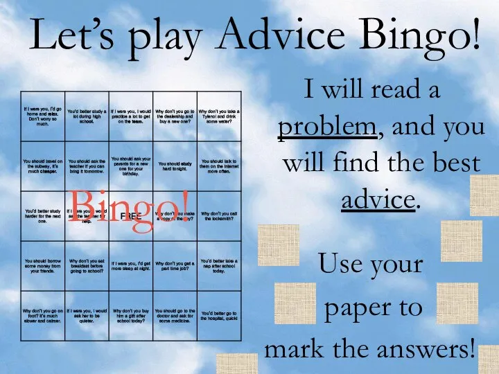 Let’s play Advice Bingo! I will read a problem, and you