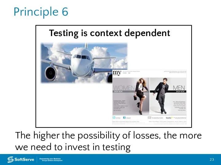 European Headquarters – Lviv, Ukraine Principle 6 Testing is context dependent