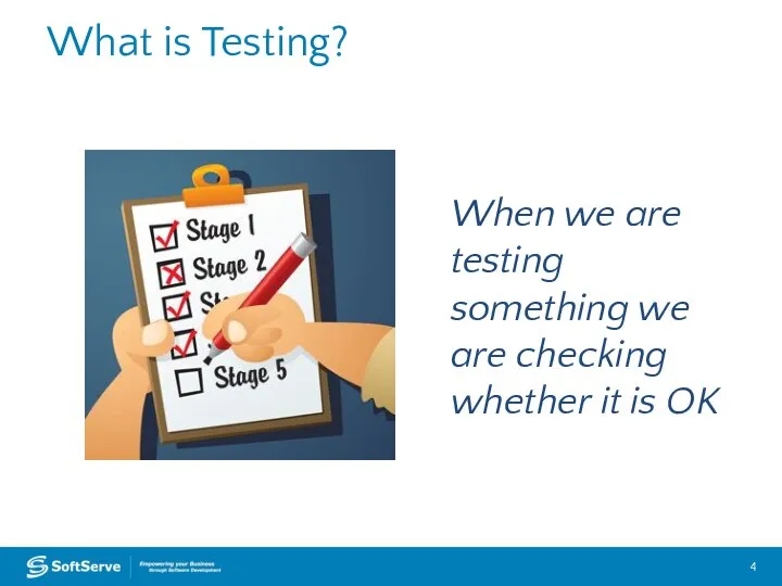 What is Testing? When we are testing something we are checking whether it is OK