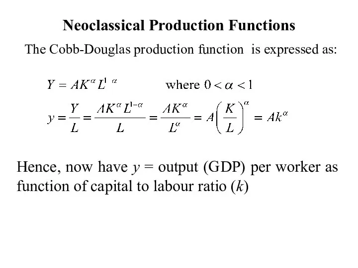 Neoclassical Production Functions The Cobb-Douglas production function is expressed as: Hence,