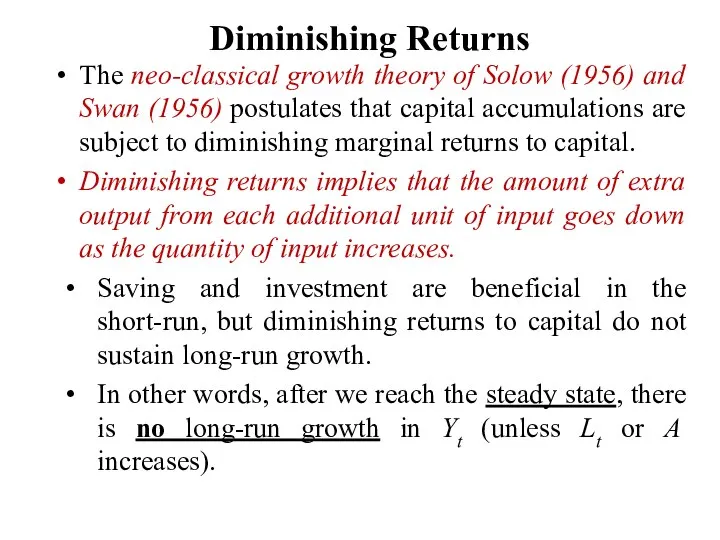 Diminishing Returns The neo-classical growth theory of Solow (1956) and Swan