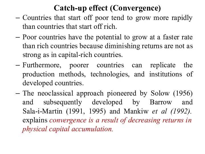 Catch-up effect (Convergence) Countries that start off poor tend to grow