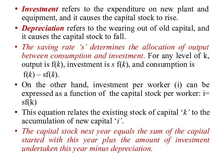 Investment refers to the expenditure on new plant and equipment, and