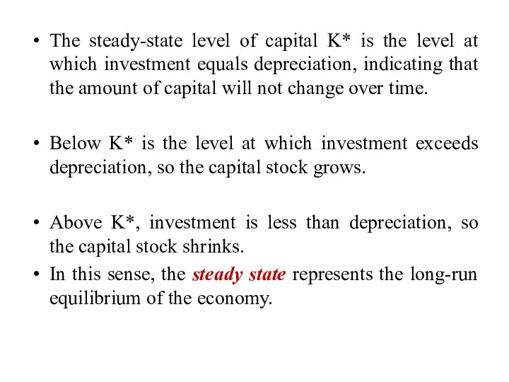 The steady-state level of capital K* is the level at which