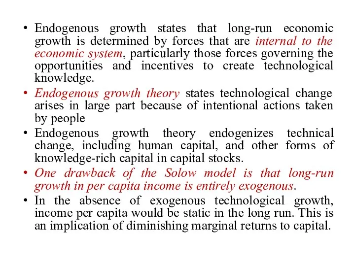 Endogenous growth states that long-run economic growth is determined by forces