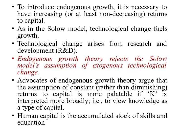 To introduce endogenous growth, it is necessary to have increasing (or