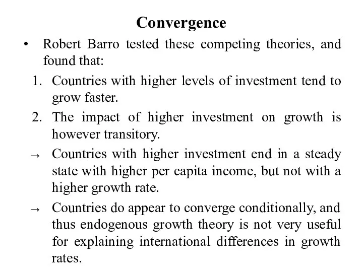 Convergence Robert Barro tested these competing theories, and found that: Countries