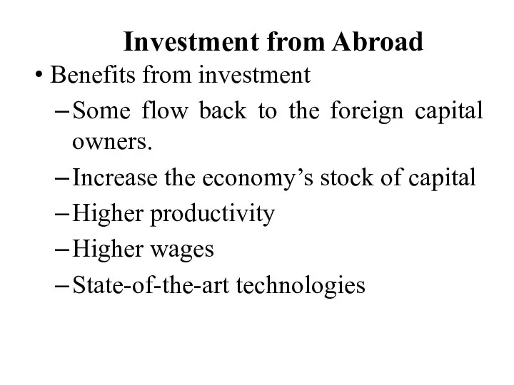 Investment from Abroad Benefits from investment Some flow back to the