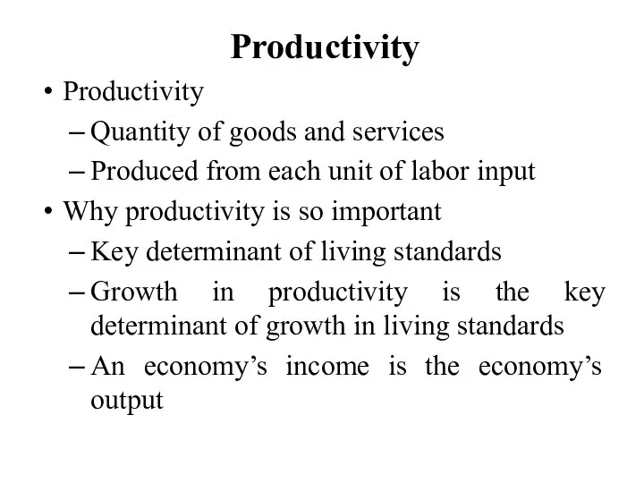 Productivity Productivity Quantity of goods and services Produced from each unit