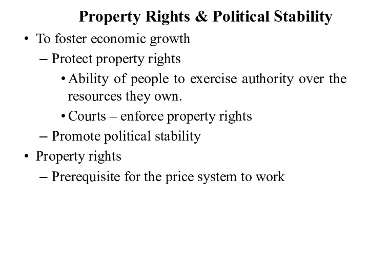 Property Rights & Political Stability To foster economic growth Protect property