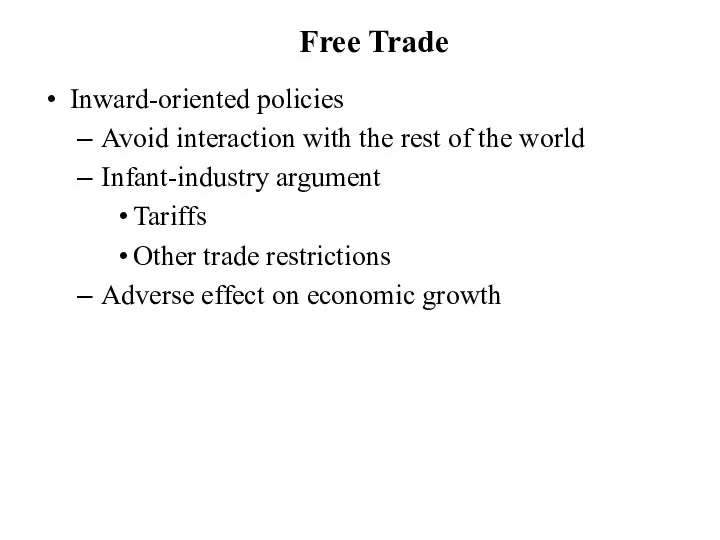 Free Trade Inward-oriented policies Avoid interaction with the rest of the