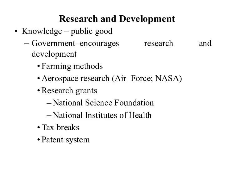 Research and Development Knowledge – public good Government–encourages research and development