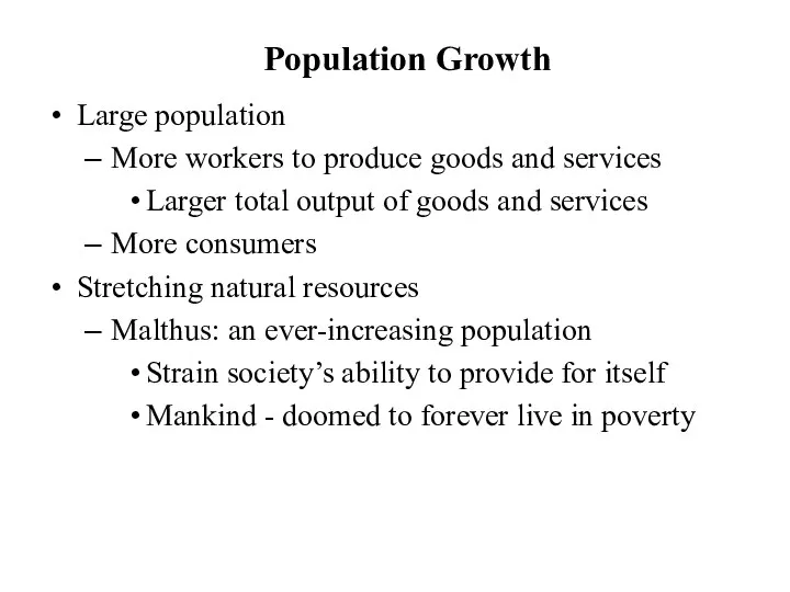 Population Growth Large population More workers to produce goods and services