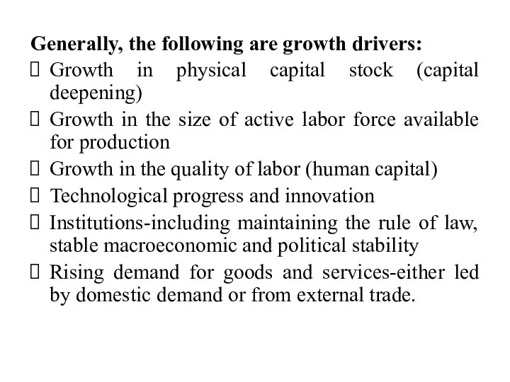 Generally, the following are growth drivers: Growth in physical capital stock