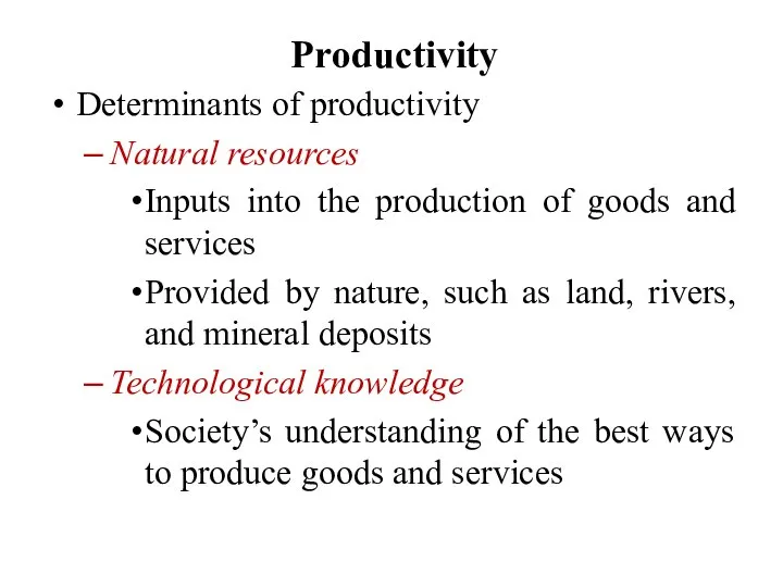Productivity Determinants of productivity Natural resources Inputs into the production of