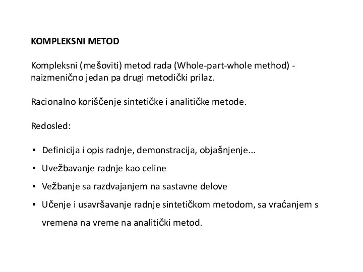 KOMPLEKSNI METOD Kompleksni (mešoviti) metod rada (Whole-part-whole method) - naizmenično jedan