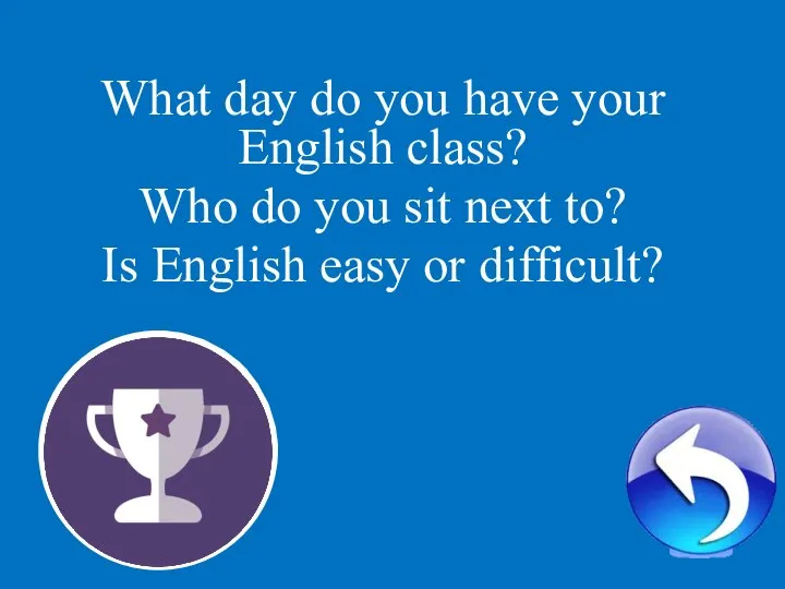 1 What day do you have your English class? Who do