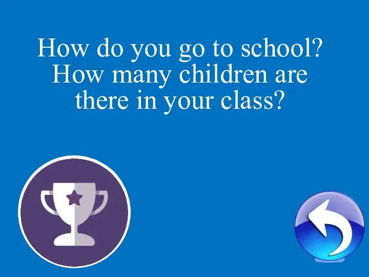 1 How do you go to school? How many children are there in your class?