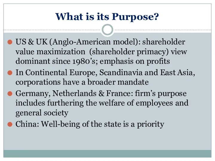 What is its Purpose? US & UK (Anglo-American model): shareholder value