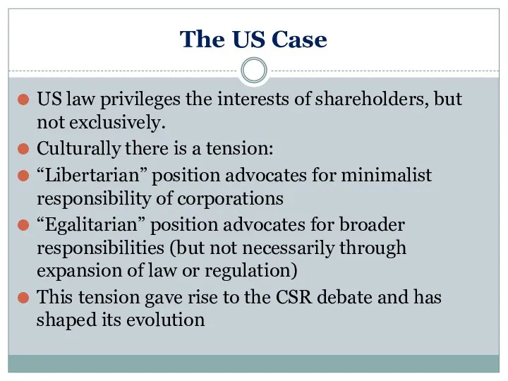 The US Case US law privileges the interests of shareholders, but