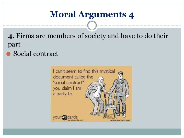 Moral Arguments 4 4. Firms are members of society and have